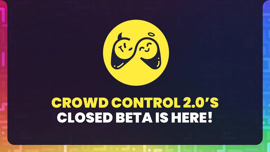 Crowd Control 2.0 Closed Beta — AVAILABLE NOW